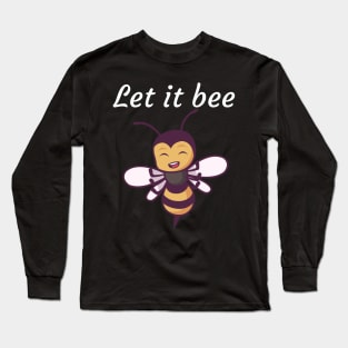 Let it bee Long Sleeve T-Shirt